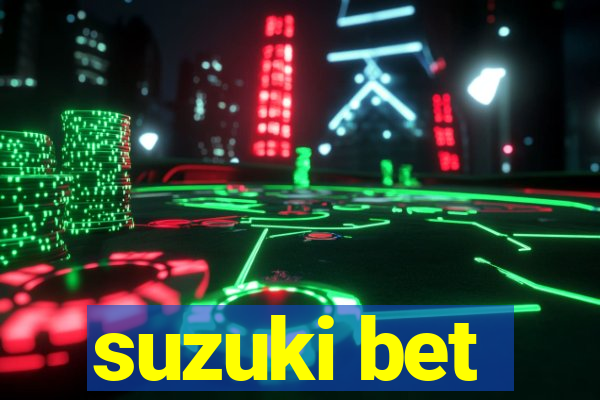 suzuki bet